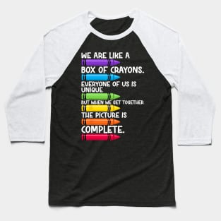 Back To School Teacher We Are Like A Box Of Crayons Baseball T-Shirt